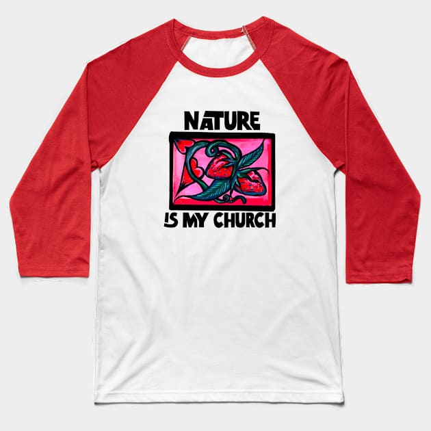 Nature is my Church Baseball T-Shirt by bubbsnugg